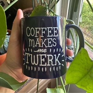 Blue Coffee Makes Me Twerk Mug